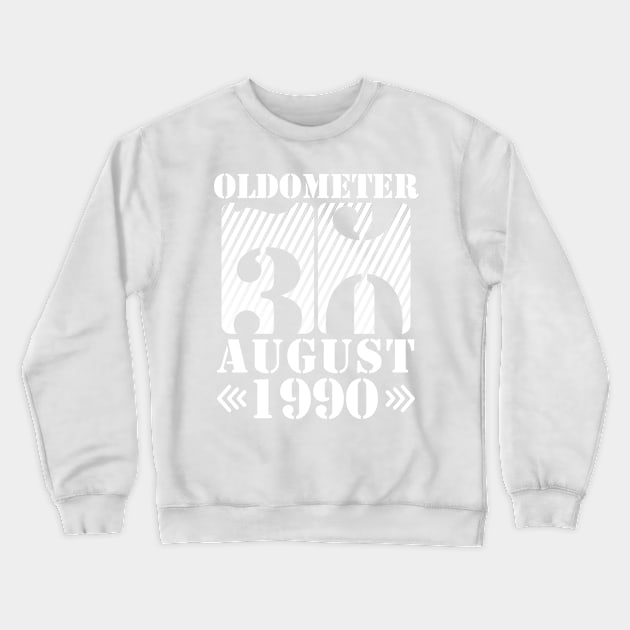 Oldometer 30 Years Old Was Born In August 1990 Happy Birthday To Me You Crewneck Sweatshirt by DainaMotteut